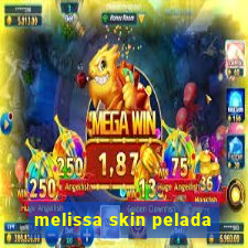 melissa skin pelada